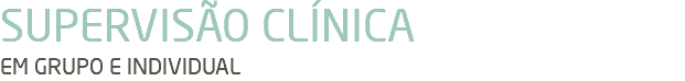 SUPERVISÃO CLÍNICA EM GRUPO E INDIVIDUAL